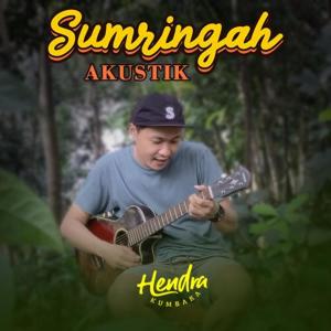 ดาวน์โหลดและฟังเพลง Sumringah (Acoustic) พร้อมเนื้อเพลงจาก Hendra Kumbara