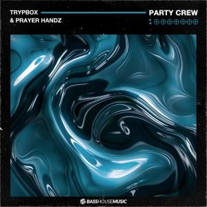ดาวน์โหลดและฟังเพลง Party Crew พร้อมเนื้อเพลงจาก TRYPBOX