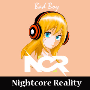 Listen to Bad Boy song with lyrics from Nightcore Reality