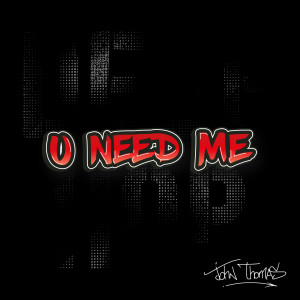 Listen to U Need Me (Edit Version) song with lyrics from John Thomas