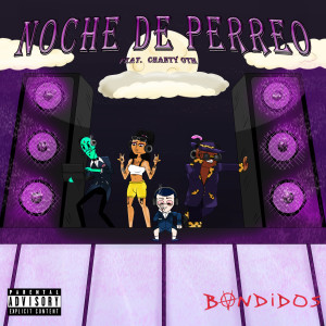 收听BVNDIDOS的Noche de Perreo (Explicit)歌词歌曲