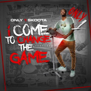 Album I Come to Change the Game (Explicit) from Only1skoota