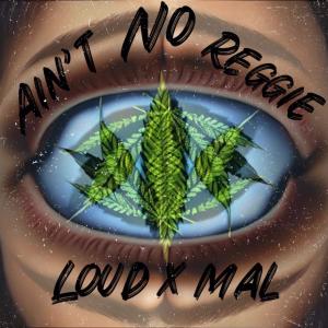 AIN'T NO REGGIE (feat. Thad LoudGee) (Explicit)