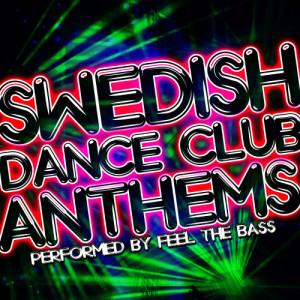 อัลบัม Swedish Dance Club Anthems ศิลปิน Feel The Bass