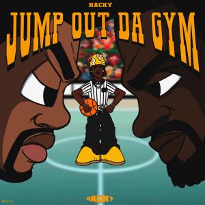 ดาวน์โหลดและฟังเพลง Jump Out Da Gym (Explicit) พร้อมเนื้อเพลงจาก Hacky