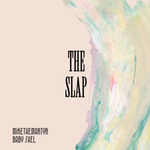 ดาวน์โหลดและฟังเพลง The Slap (feat. Baby Shel) (Explicit) พร้อมเนื้อเพลงจาก Mike The Martyr