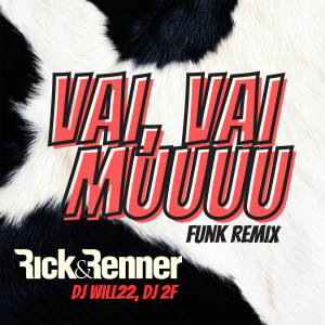 收聽Rick and Renner的Vai, Vai Muuuu (Funk Remix)歌詞歌曲