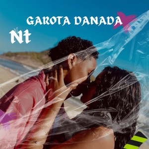 ดาวน์โหลดและฟังเพลง Garota Danada (Explicit) พร้อมเนื้อเพลงจาก MC NT