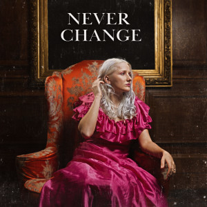 ดาวน์โหลดและฟังเพลง Never Change พร้อมเนื้อเพลงจาก Esther Turner