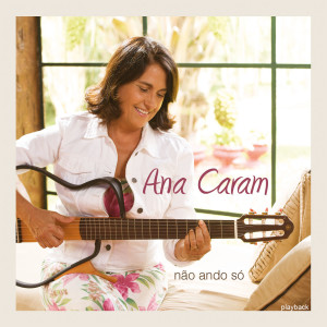 收聽Ana Caram的Não Ando Só (Playback)歌詞歌曲