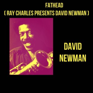 David Newman的專輯Fathead (Ray Charles Presents David Newman)