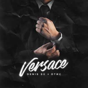 ดาวน์โหลดและฟังเพลง Versace (Explicit) พร้อมเนื้อเพลงจาก DENIS SX