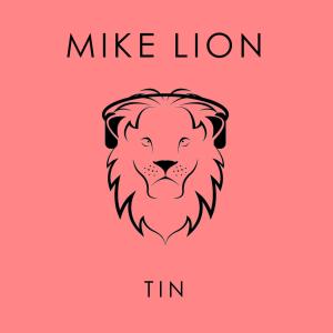 ดาวน์โหลดและฟังเพลง Tin พร้อมเนื้อเพลงจาก Mike Lion