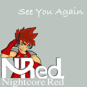 收聽Nightcore Red的See You Again歌詞歌曲