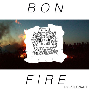 Pregnant的專輯Bonfire