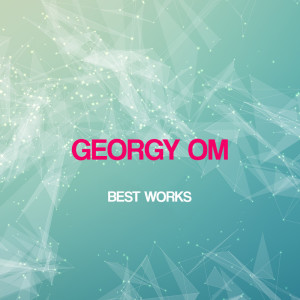 Album Georgy Om Best Works oleh Georgy Om