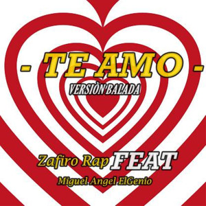 ดาวน์โหลดและฟังเพลง Te Amo (Version Balada) พร้อมเนื้อเพลงจาก Zafiro Rap