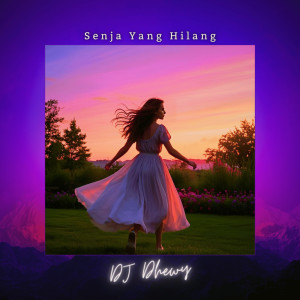 อัลบัม Senja Yang Hilang ศิลปิน DJ Dhewy