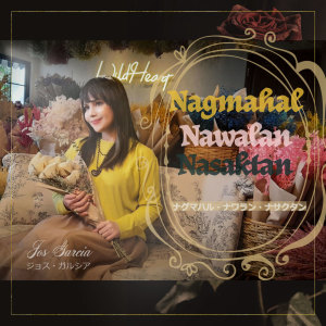 Listen to Nagmahal Nawalan Nasaktan song with lyrics from Jos Garcia
