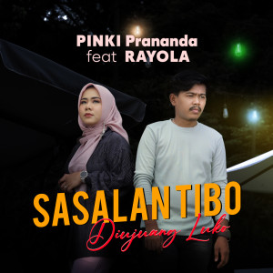 ดาวน์โหลดและฟังเพลง Sasalan Tibo Diujuang Luko พร้อมเนื้อเพลงจาก Pinki Prananda
