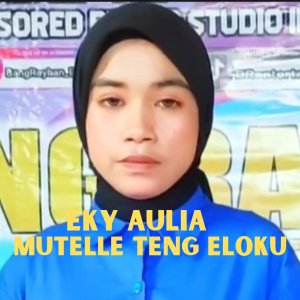 ดาวน์โหลดและฟังเพลง Mutelle Teng Eloku พร้อมเนื้อเพลงจาก Eki Aulia