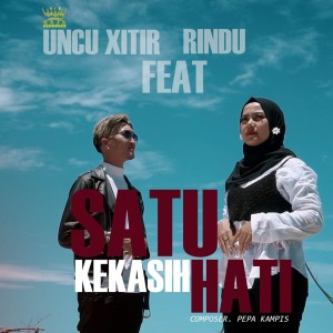 收聽Uncu Xitir的SATU KEKASIH HATI (Explicit)歌詞歌曲