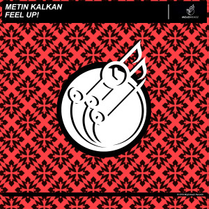 ดาวน์โหลดและฟังเพลง Feel up! พร้อมเนื้อเพลงจาก Metin Kalkan