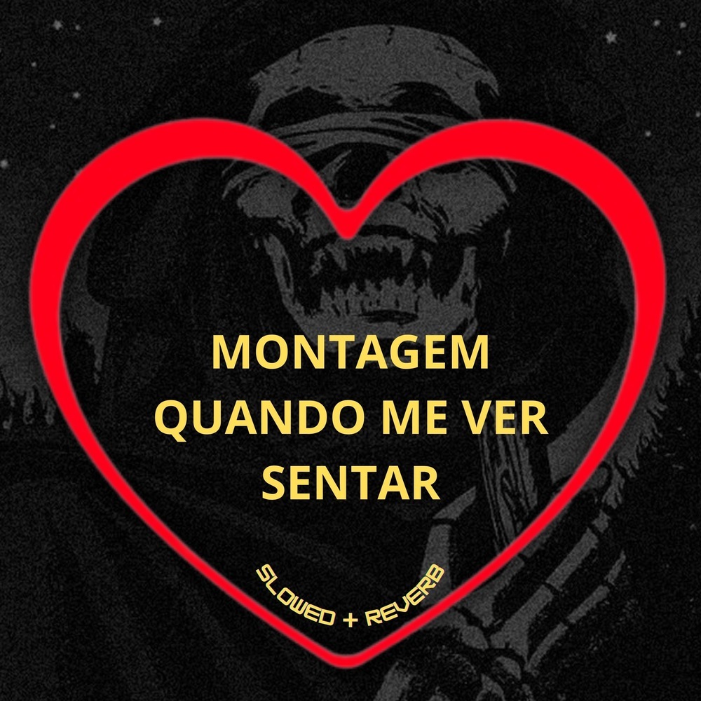 Montagem Quando Me Ver Sentar (Slowed + Reverb|Explicit)