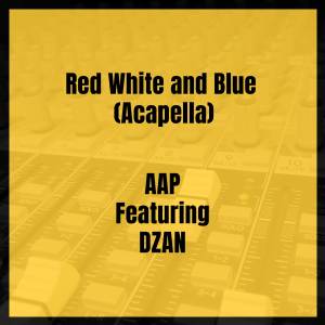 Listen to Red White and Blue (Acapella) (Explicit) (Acapella|Explicit) song with lyrics from AAP