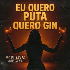 ดาวน์โหลดและฟังเพลง EU QUERO PUTA QUERO GIN (Explicit) พร้อมเนื้อเพลงจาก mc pl alves