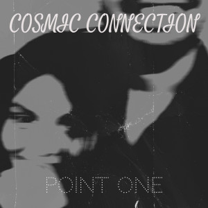 Listen to Cosmic Connection song with lyrics from Point One