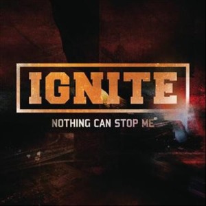 ดาวน์โหลดและฟังเพลง Nothing Can Stop Me พร้อมเนื้อเพลงจาก Ignite