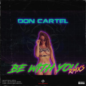 Don cartel的專輯BE WITH YOU (Remix)