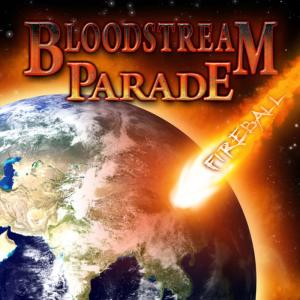 ดาวน์โหลดและฟังเพลง Fireball พร้อมเนื้อเพลงจาก Bloodstream Parade