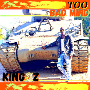 收听King Z的Too Bad Mind歌词歌曲