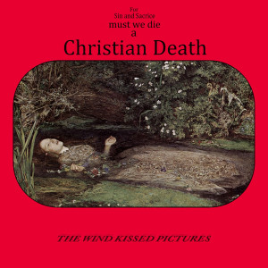 Album The Wind Kissed Pictures (Explicit) from Christian Death