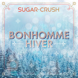 Listen to Bonhomme hiver song with lyrics from Sugar Crush