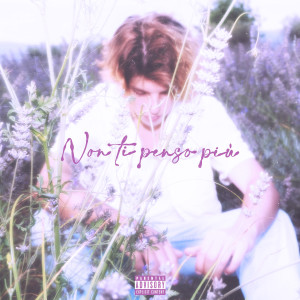 Album Non ti penso più (Explicit) from YOUNG TOMMY