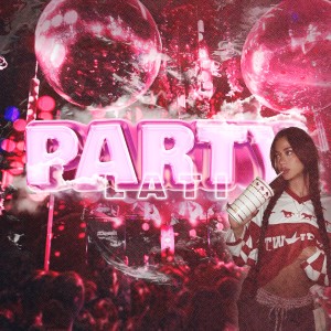 收听Lati的Party (Explicit)歌词歌曲