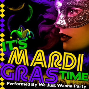 อัลบัม It's Mardi Gras Time ศิลปิน We Just Wanna Party