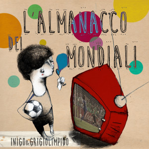 Listen to L'almanacco dei mondiali song with lyrics from Inigo