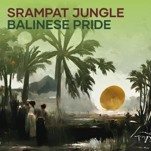 Album Srampat Jungle Balinese Pride from NYEPLOZ PRODUCTION