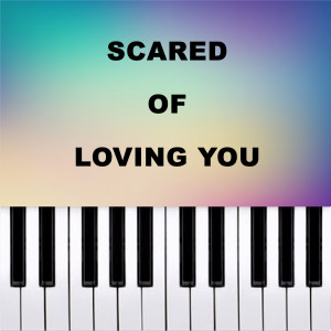 Piano Pop TV的專輯Scared of Loving You (Piano Version)