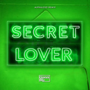 收聽Gianni Blu的Secret Lover (alphalove Remix)歌詞歌曲