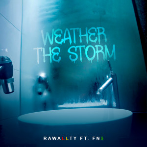 收聽Rawallty的Weather the Storm歌詞歌曲