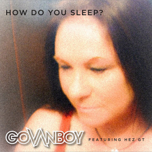 收听GOVANBOY的How Do You Sleep?歌词歌曲