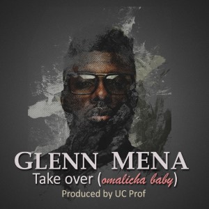 ดาวน์โหลดและฟังเพลง Take Over (Omalicha Baby) พร้อมเนื้อเพลงจาก Glenn Mena