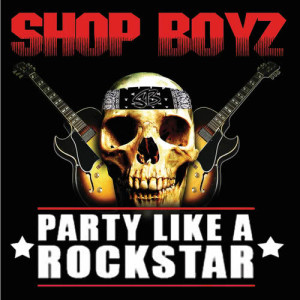 收聽Shop Boyz的Party Like A Rock Star (Album Version|Explicit)歌詞歌曲