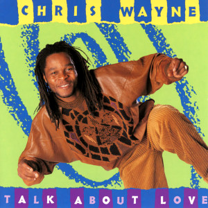 ดาวน์โหลดและฟังเพลง Talk About Love พร้อมเนื้อเพลงจาก Chris Wayne