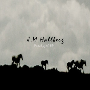 收聽J.M Hallberg的Paralyzed歌詞歌曲